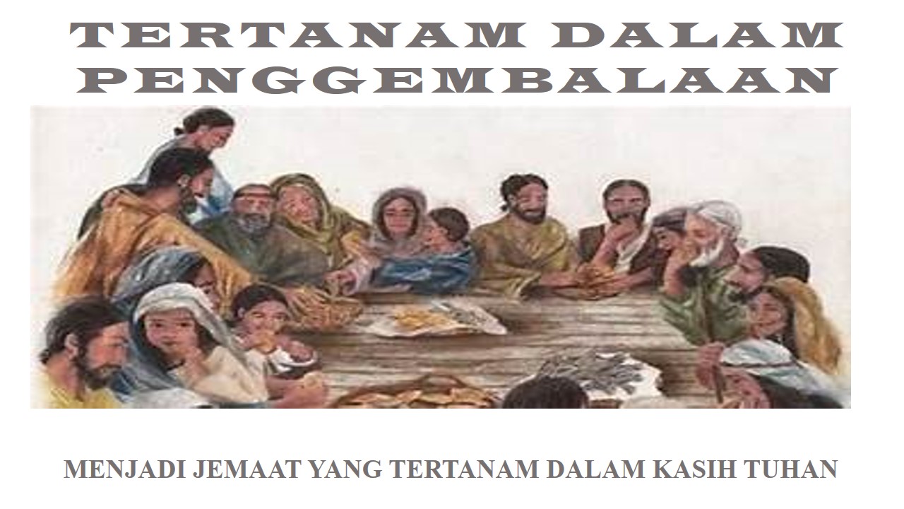 MENJADI JEMAAT YANG TERTANAM DALAM KASIH TUHAN