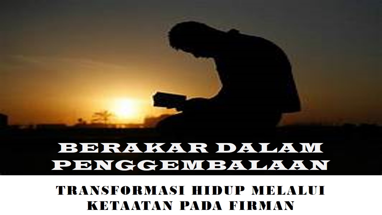TRANSFORMASI HIDUP MELALUI KETAATAN PADA FIRMAN