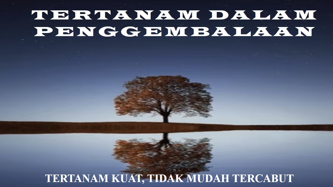 TERTANAM KUAT, TIDAK MUDAH TERCABUT