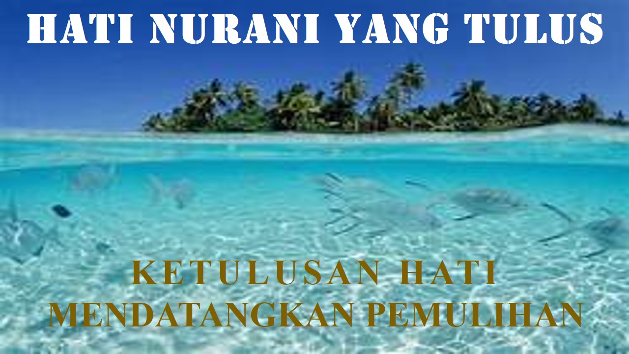 KETULUSAN HATI MENDATANGKAN PEMULIHAN