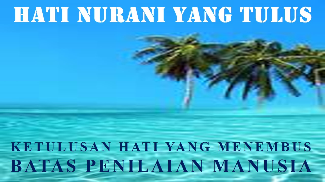 KETULUSAN HATI YANG MENEMBUS BATAS PENILAIAN MANUSIA