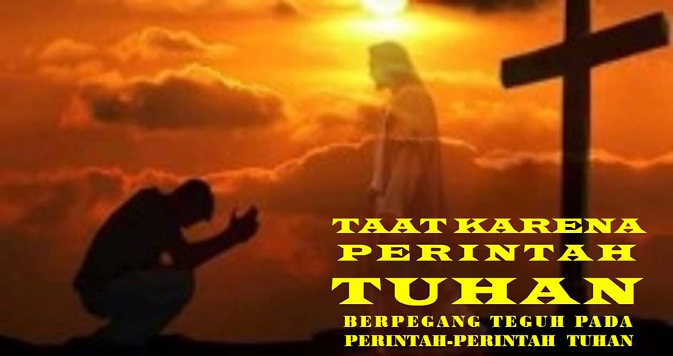 BERPEGANG TEGUH PADA PERINTAH-PERINTAH TUHAN 